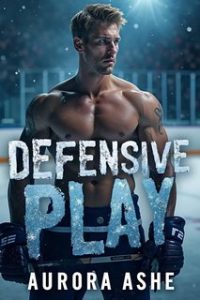 Aurora Ashe – La Serie dei Power Play 6. Defensive Play (2024)