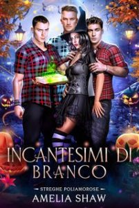 Amelia A. Shaw – Streghe Poliamorose Vol. 2. Incantesimi di Branco (2024) Amelia A. Shaw – Streghe Poliamorose Vol. 2. Incantesimi di Branco (2024)