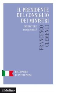 Francesco Clementi – Il presidente del Consiglio dei ministri (2023) Francesco Clementi – Il presidente del Consiglio dei ministri (2023)