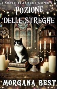 Morgana Best – I Misteri della Serie Vampiri e Vino Vol. 1. Pozione delle streghe (2024) Morgana Best – I Misteri della Serie Vampiri e Vino Vol. 1. Pozione delle streghe (2024)