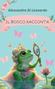 Alessandra Di Leonardo – Il bosco racconta (2024)