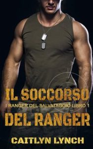 Caitlyn Lynch – I Ranger del Salvataggio Vol. 1. Il Soccorso del Ranger (2024)