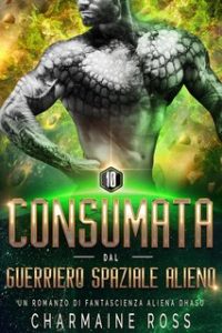 Charmaine Ross – Hexoniana Vol. 10. Consumata dal Guerriero Spaziale Alieno (2024)