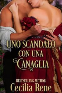Cecilia Rene – Il Circolo delle Vedove Audaci Vol. 4. Uno Scandalo Con Una Canaglia (2024)