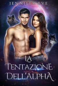 Jennifer Eve – Compagna rifiutata e figlio segreto Vol. 7. La Tentazione dell’Alpha (2024)
