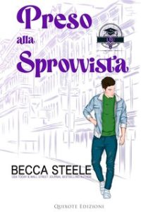 Becca Steele – LSU serie Vol. 1. Preso alla sprovvista (2024)