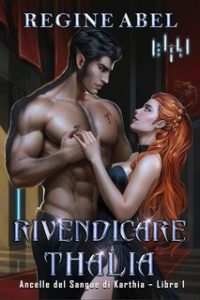 Regine Abel – Ancelle Del Sangue di Karthia Vol. 1. Rivendicare Thalia (2024)