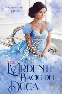 Tamara Gill – Violaciocche Vol. 5. L’Ardente Bacio del Duca (2024)