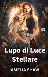 Amelia Shaw – Lupo di Luce Stellare (2024) Amelia Shaw – Lupo di Luce Stellare (2024)