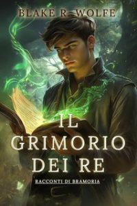 Blake R. Wolfe – Il Grimorio dei Re (2024)