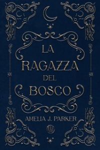 Amelia J. Parker – La ragazza del bosco (2024)