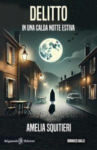 Amelia Squitieri – Delitto in una calda notte estiva (2024) Amelia Squitieri – Delitto in una calda notte estiva (2024)