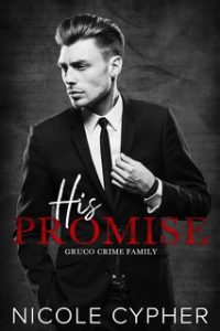 Nicole Cypher – Famiglia Criminale Gruco Vol. 1. His Promise (2024)