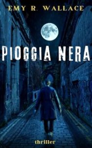Emy R. Wallace – le strade del crimine Vol. 1. Pioggia Nera (2024)