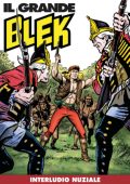 img Il Grande Blek 254 - Interludio nuziale (RCS 2023-05-30)