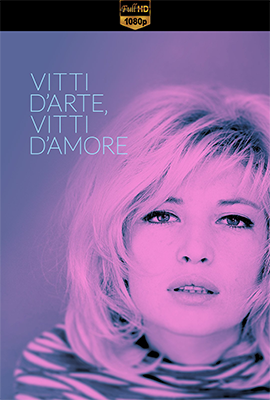 Vitti d’arte, Vitti d’amore (2021) .mkv DLMux 1080p E-AC3+AC3 ITA SUBS
