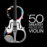 VA – The 50 Greatest Pieces for Violin (2024) MP3