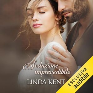 Linda Kent – Seduzione imprevedibile꞉ Amori Regency 1 (2024) (mp3 – 128 kbps)