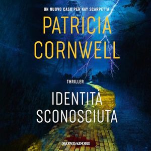 Patricia Cornwell – Identità sconosciuta (2024) (mp3 – 128 kbps)