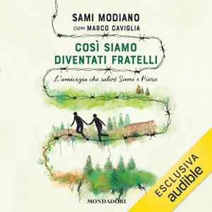 Sami Modiano, Eleonora De Pieri, Marco Caviglia, Valentina Camerini – Così siamo diventati fratelli꞉ L’amicizia che salvò Sami e Piero (2024) (mp3 – 128 kbps)