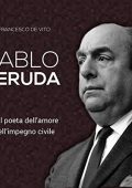 Francesco De Vito - Pablo Neruda꞉ Il poeta dell'amore e dell'impegno civile (2016) (mp3 - 128 kbps)