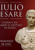 Francesco De Vito - Giulio Cesare꞉ L'uomo che cambiò il destino di Roma (2015) (mp3 - 128 kbps)