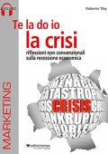 Roberto Tiby - Te la do io la crisi꞉ Riflessioni non convenzionali sulla recessione economica (2013) (mp3 - 128 kbps)