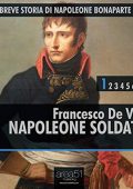 Francesco De Vito - Napoleone soldato꞉ Breve storia di Napoleone Bonaparte 1 (2015) (mp3 - 128 kbps)