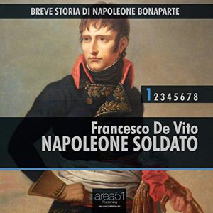Francesco De Vito – Napoleone soldato꞉ Breve storia di Napoleone Bonaparte 1 (2015) (mp3 – 128 kbps)