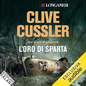 Clive Cussler, Grant Blackwood – L’oro di Sparta꞉ Le avventure di Sam e Remi Fargo 1 (2024) (mp3 – 128 kbps)