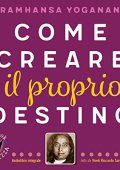 Paramhansa Yogananda - Come creare il proprio destino꞉ Audiolibri Saggezza (2020) (mp3 - 128 kbps)
