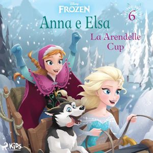 Disney, Amedeo Romeo – La Arendelle Cup꞉ Frozen – Anna e Elsa 6 (2024) (mp3 – 128 kbps)