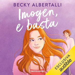 Becky Albertalli – Imogen, e basta (2024) (mp3 – 128 kbps)