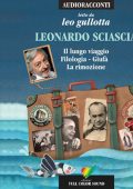 Leonardo Sciascia - Il lungo viaggio, Filologia, Giufà, La rimozione (2016) (mp3 - 128 kbps)