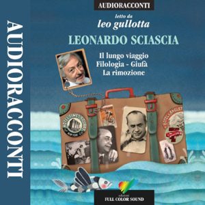 Leonardo Sciascia – Il lungo viaggio, Filologia, Giufà, La rimozione (2016) (mp3 – 128 kbps)