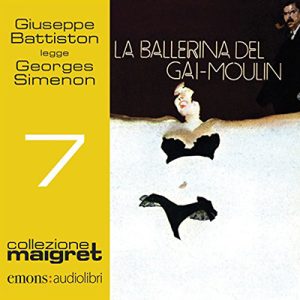 Georges Simenon – La ballerina del Gai-Moulin꞉ Maigret 7 (2016) (mp3 – 128 kbps)