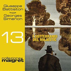 Georges Simenon – I sotterranei del Majestic꞉ Maigret 13 (2017) (mp3 – 128 kbps)