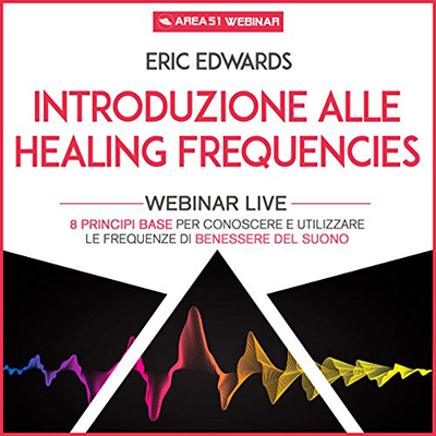 Eric Edwards – Introduzione alle Healing Frequencies꞉ Audiowebinar (2020) (mp3 – 128 kbps)