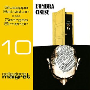 Georges Simenon – L’ombra cinese꞉ Maigret 10 (2016) (mp3 – 128 kbps)