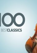 100 Best Classics: Bach, Beethoven, Brahms, Chopin, Clarke, Dvorak, Elgar, Grieg, Mozart, Orff, Pachelbel, Ravel, Strauss, Verdi, Vivaldi, Рахманинов, Чайковский, etc (Andsnes, Argerich, Barenboim, Callas, Capucon, Grimaud, Jansons, etc) [6 CDs] (2016) FLAC