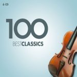 100 Best Classics: Bach, Beethoven, Brahms, Chopin, Clarke, Dvorak, Elgar, Grieg, Mozart, Orff, Pachelbel, Ravel, Strauss, Verdi, Vivaldi, Рахманинов, Чайковский, etc (Andsnes, Argerich, Barenboim, Callas, Capucon, Grimaud, Jansons, etc) [6 CDs] (2016) FLAC