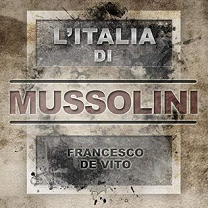 Francesco De Vito – L’Italia di Mussolini (2015) (mp3 – 128 kbps)