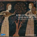 Knights, Maids and Miracles. The Spring of Middle Ages: d’Aquileia, de Aurelia, Bingen, de Cluny, de Chartres, Fenis, da Firenze, Forest, Hasprois, Landini, des Molins, Magister Pietro, Neville, Tassinus, Wolkenstein, etc. (La Reverdie) [5 CD’s] (2016) FLAC