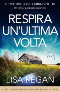 Lisa Regan – Detective Josie Quinn Vol. 10. Respira un’ultima volta (2024)