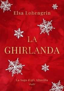 Elsa Lohengrin – La Saga degli Altavilla Vol. 2. La Ghirlanda (2024)