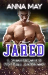 Anna May – Amore sul Football Americano Vol. 1. Jared: Il Quarterback di Football Americano (2024)