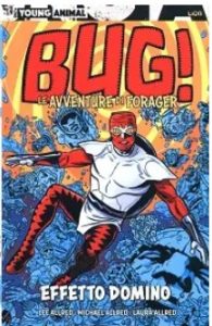 Bug – Le Avventure Di Forager – Volume 1 – Effetto Domino