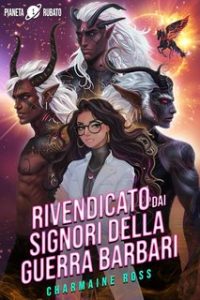Charmaine Ross – Pianeta rubato Vol. 1. Rivendicato dai signori della guerra barbari (2024)
