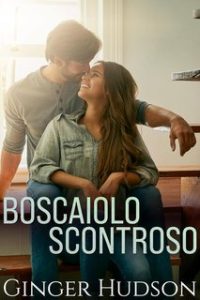 Ginger Hudson – Il romanticismo nella piccola città di Love Springs vol. 1. Boscaiolo scontroso (2024)