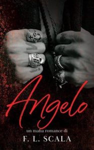 F. L. Scala – Lords of the Underworld Series Vol. 3. Angelo (2024) F. L. Scala – Lords of the Underworld Series Vol. 3. Angelo (2024)